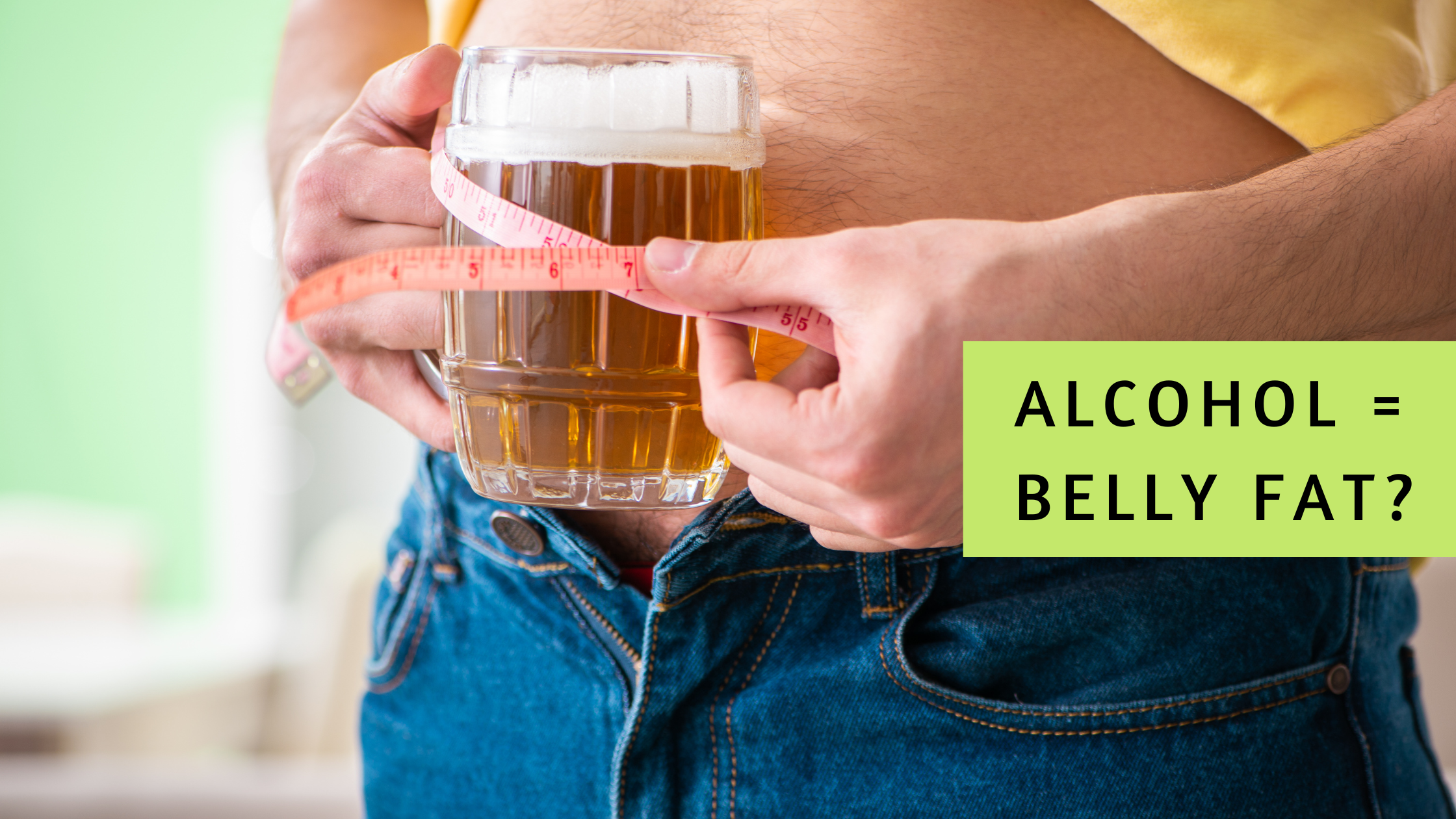 How Alcohol Leads to Belly Fat