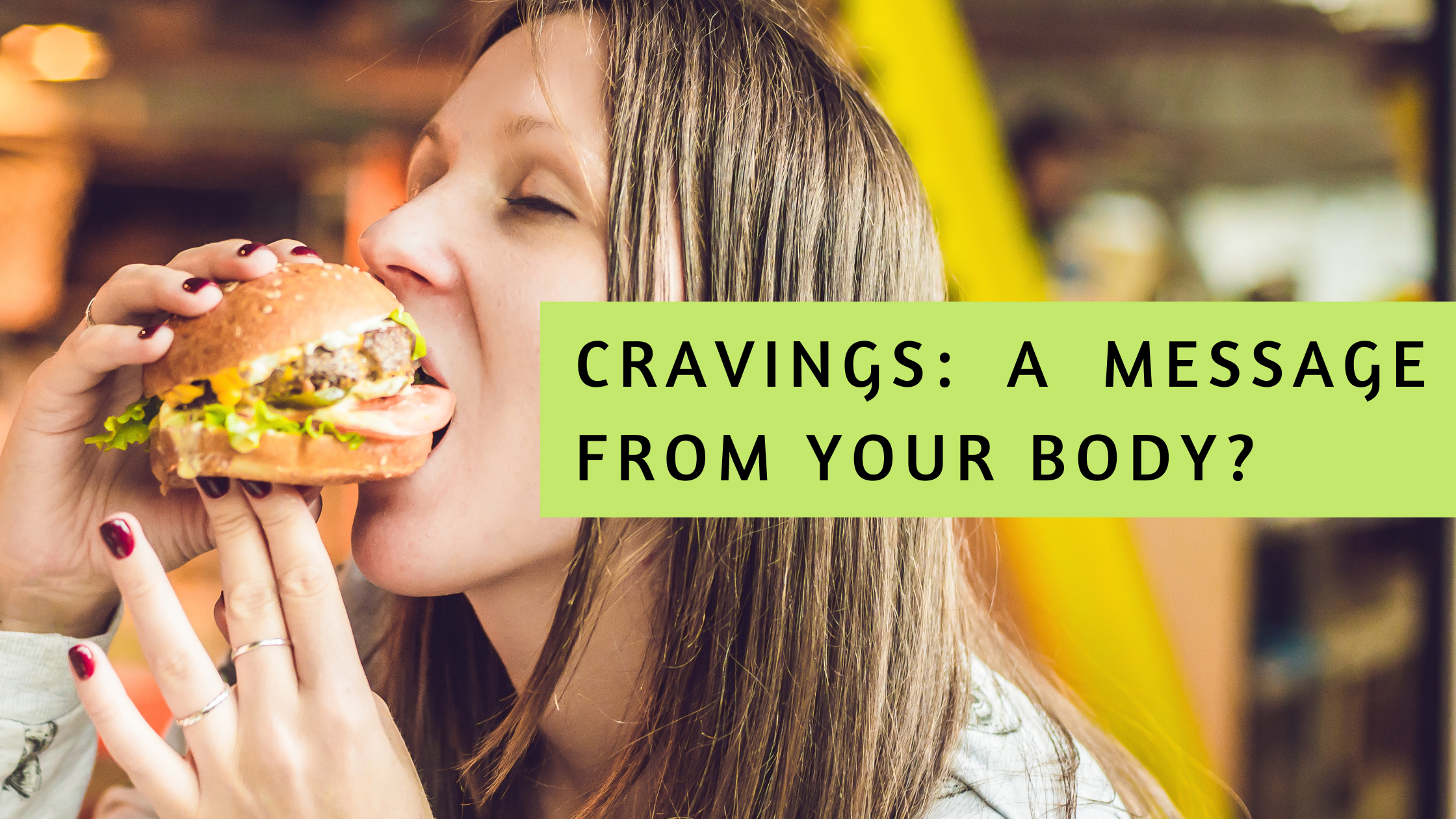 What are your constant cravings really trying to tell you?